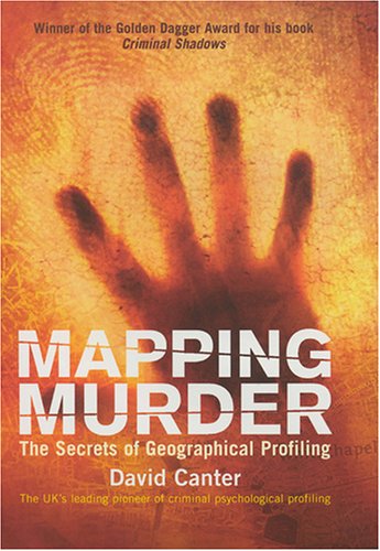 Mapping Murder: The Secrets of Geographical Profiling