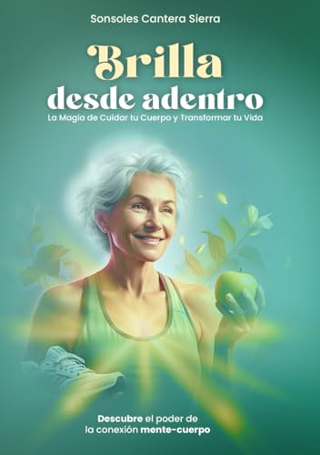 Brilla desde adentro: La magia de cuidar tu cuerpo y transformar tu vida von RH