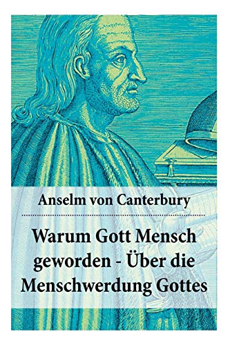 Warum Gott Mensch geworden - Über die Menschwerdung Gottes: Deutsche Ausgabe