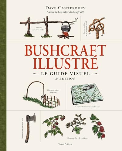 Bushcraft, le guide illustré - 2e édition von TALENT EDITIONS