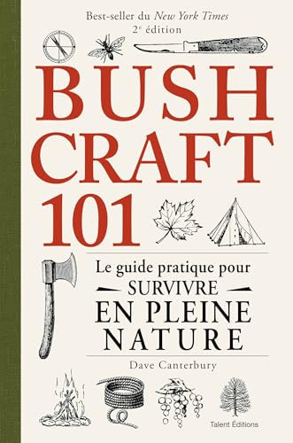 Bushcraft 101 - 2e édition: Le guide pratique pour survivre en pleine nature von TALENT EDITIONS
