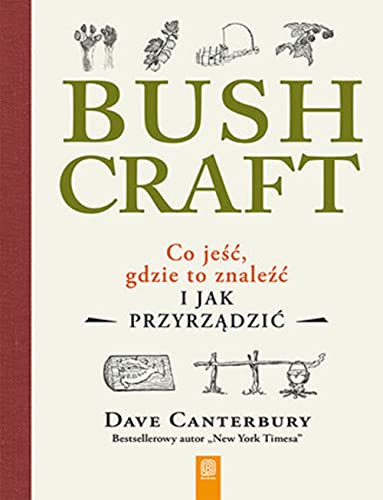 Bushcraft: Co jeść, gdzie to znaleźć i jak przyrządzić? Bushcraft: Co jeść, gdzie to znaleźć i jak przyrządzić? von Bezdroża