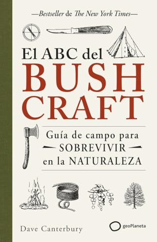 El ABC del bushcraft: Una guía de campo para sobrevivir en la naturaleza (Varios) von Geoplaneta