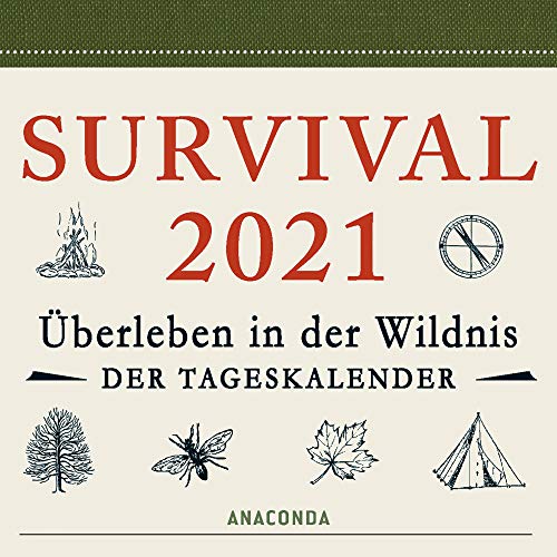 Survival Kalender 2021: Überleben in der Wildnis. Der Tageskalender von ANACONDA