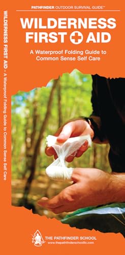 Wilderness First Aid: A Waterproof Pocket Guide to Common Sense Self Care (Pathfinder Outdoor Survival Guide)