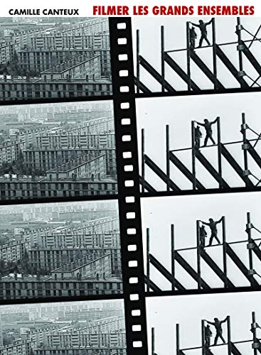 Filmer les grands ensembles: Villes rêvées, villes introuvables, une histoire des représentations audiovisuelles des grands ensembles (milieu des années 1930 - début des années 1980) von CREAPHIS