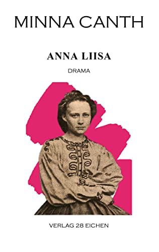 Minna Canth: Ausgewählte Werke / Anna Liisa: Drama: Drama in drei Akten