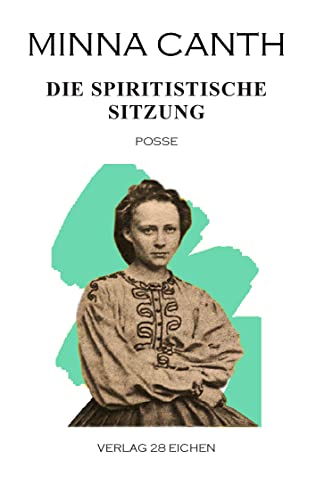 Minna Canth: Ausgewählte Werke / Die spiritistische Sitzung: Posse in einem Akt