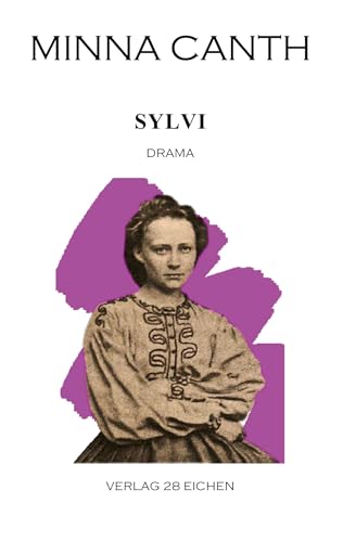 Minna Canth: Ausgewählte Werke / Sylvi: Drama: Drama in vier Akten