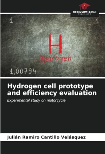 Hydrogen cell prototype and efficiency evaluation: Experimental study on motorcycle von Our Knowledge Publishing