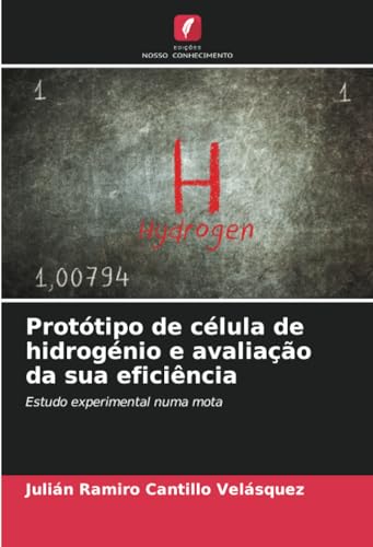 Protótipo de célula de hidrogénio e avaliação da sua eficiência: Estudo experimental numa mota von Edições Nosso Conhecimento