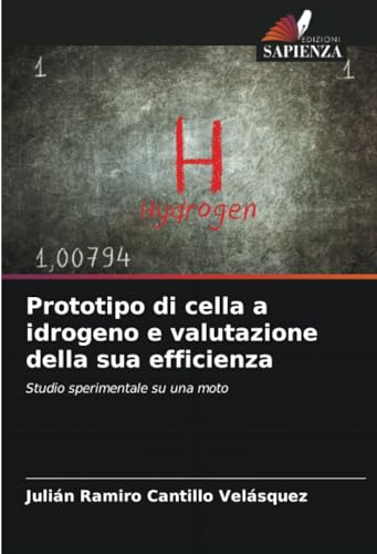 Prototipo di cella a idrogeno e valutazione della sua efficienza: Studio sperimentale su una moto von Edizioni Sapienza