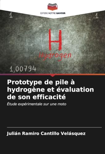 Prototype de pile à hydrogène et évaluation de son efficacité: Étude expérimentale sur une moto von Editions Notre Savoir