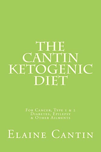 The Cantin Ketogenic Diet: For Cancer, Type 1 & 2 Diabetes, Epilepsy & Other Ailments von CREATESPACE