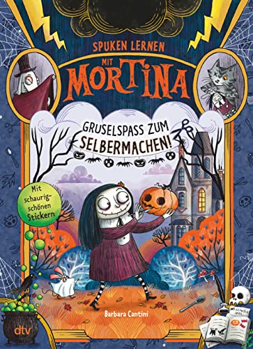 Spuken lernen mit Mortina – Gruselspaß zum Selbermachen: Witzig und schräg illustriertes Mitmachbuch ab 6 (Die Mortina-Reihe, Band 5) von dtv Verlagsgesellschaft