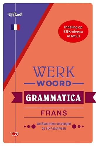 Van Dale werkwoordgrammatica Frans: werkwoorden vervoegen op elk taalniveau (Van Dale werkwoordgrammatica's) von Van Dale