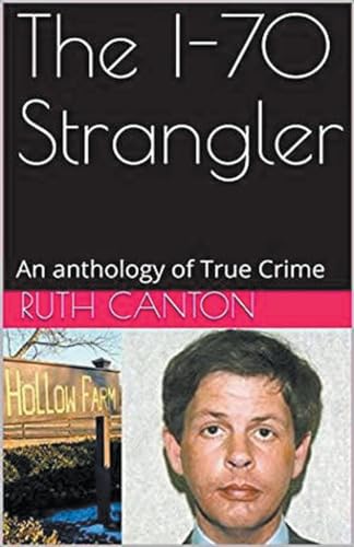 The I-70 Strangler An Anthology of True Crime von Trellis Publishing