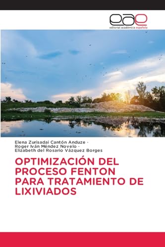 OPTIMIZACIÓN DEL PROCESO FENTON PARA TRATAMIENTO DE LIXIVIADOS von Editorial Académica Española