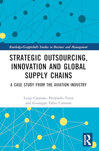 Strategic Outsourcing, Innovation and Global Supply Chains: A Case Study from the Aviation Industry (Routledge-Giappichelli Studies in Business and Management) von Routledge