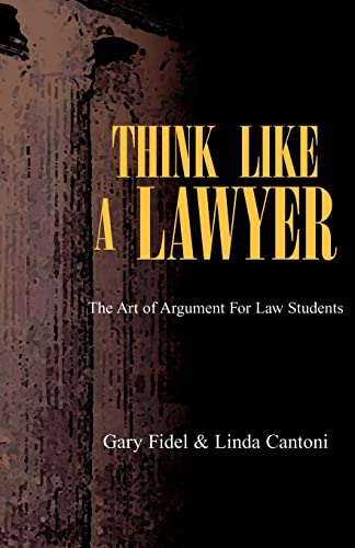 Think Like a Lawyer: The Art Of Argument For Law Students Think Like a Lawyer: The Art Of Argument For Law Students von Xlibris