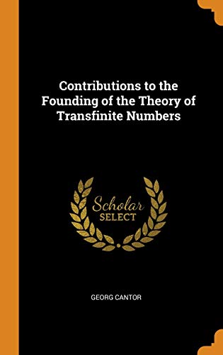 Contributions to the Founding of the Theory of Transfinite Numbers von Franklin Classics
