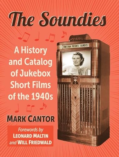 The Soundies: A History and Catalog of Jukebox Film Shorts of the 1940s von McFarland & Co Inc