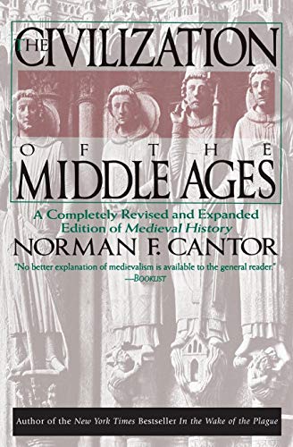 Civilization of the Middle Ages: A Completely Revised and Expanded Edition of Medieval History, the Life and Death of a Civilization