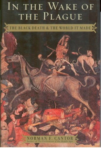 In the Wake of the Plague: The Black Death and the World It Made