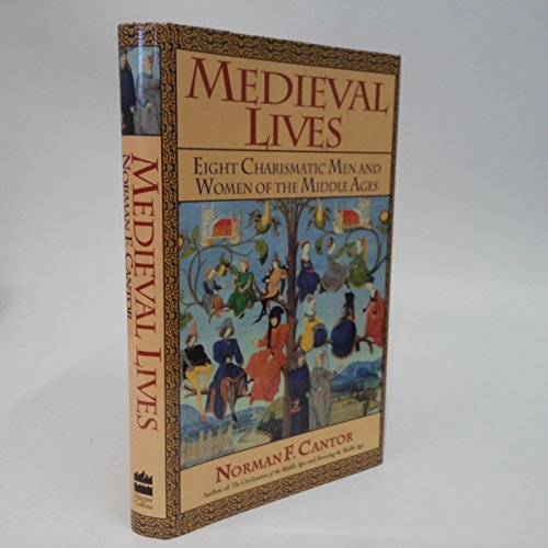 Medieval Lives: Eight Charismatic Men and Women of the Middle Ages