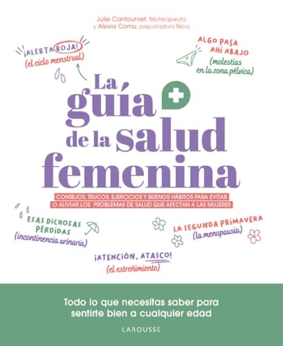 La guía de la salud femenina: Consejos, trucos, ejercicios y buenos hábitos para evitar o aliviar los problemas de salud que afectan a las mujeres ... Ilustrados/ Prácticos - Vida Saludable) von Larousse
