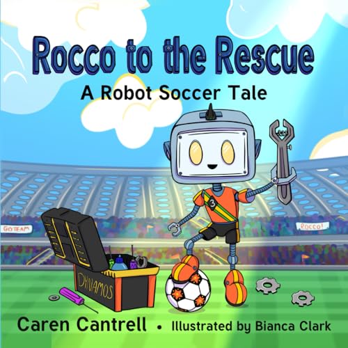 Rocco to the Rescue: A Robot Soccer Tale von 102nd Place, LLC