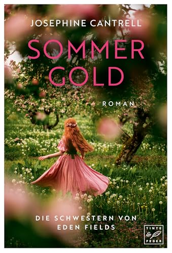 Sommergold (Die Schwestern von Eden Fields, Band 1) von Tinte & Feder