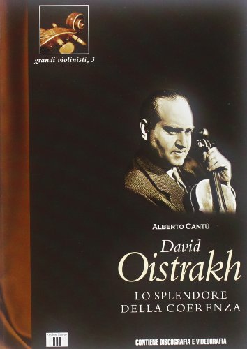 David Oistrakh. Lo splendore della coerenza (Grandi violinisti) von Zecchini Editore