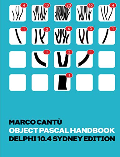 Object Pascal Handbook Delphi 10.4 Sydney Edition: The Complete Guide to the Object Pascal programming language for Delphi 10.4 Sydney von Independently published