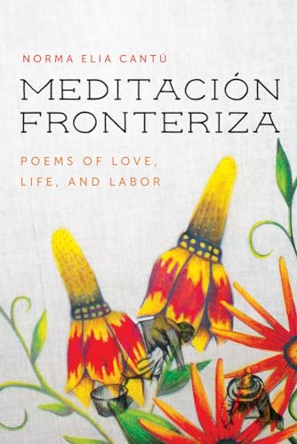 Meditación Fronteriza: Poems of Love, Life, and Labor (Camino Del Sol) von University of Arizona Press