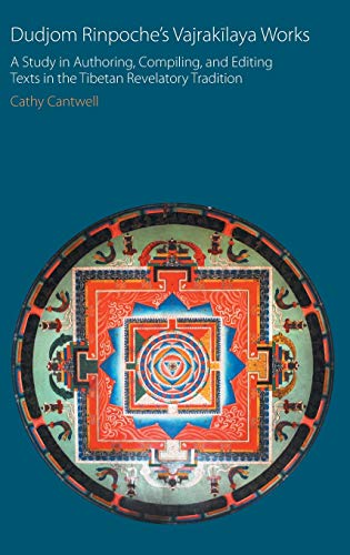 Dudjom Rinpoche's Vajrak¿laya Works: A Study in Authoring, Compiling, and Editing Texts in the Tibetan Revelatory Tradition (Oxford Centre for Buddhist Studies Monographs) von Equinox