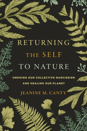 Returning the Self to Nature: Undoing Our Collective Narcissism and Healing Our Planet von Shambhala Publications