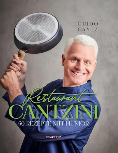 Restaurant Cantzini: 50 Rezepte mit Humor von Lempertz Edition und Verlagsbuchhandlung