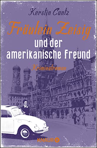 Fräulein Zeisig und der amerikanische Freund: Kriminalroman