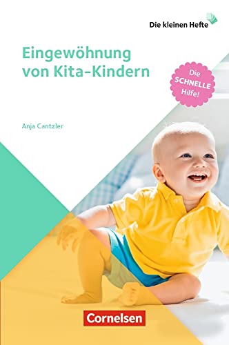 Eingewöhnung von Kita-Kindern: Die schnelle Hilfe! (Die kleinen Hefte)