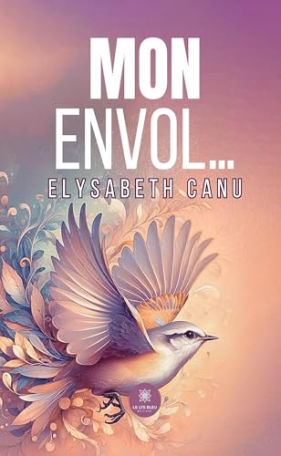 Mon envol… von LE LYS BLEU EDITIONS SAS