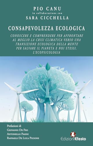 Consapevolezza ecologica. Conoscere e comprendere per affrontare al meglio la crisi climatica verso una transizione ecologica della mente per salvare ... e noi stessi. L’ecopsicologia (Theoretikà) von Edizioni Efesto
