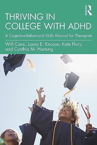 Thriving in College with ADHD: A Cognitive-Behavioral Skills Manual for Therapists von Routledge