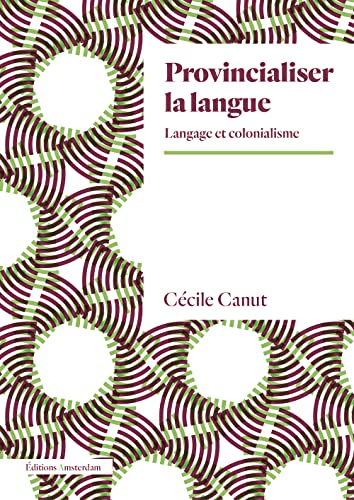 Provincialiser la langue: Langage et colonialisme