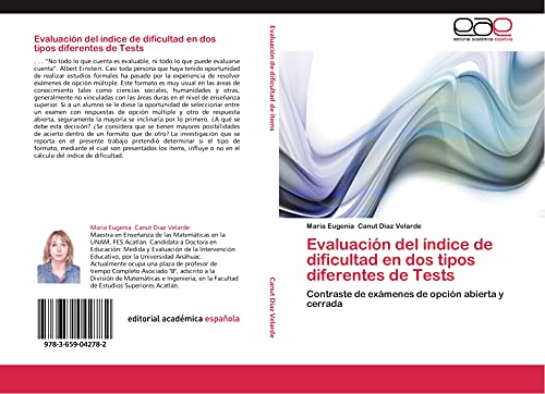 Evaluación del índice de dificultad en dos tipos diferentes de Tests: Contraste de exámenes de opción abierta y cerrada von Editorial Académica Española