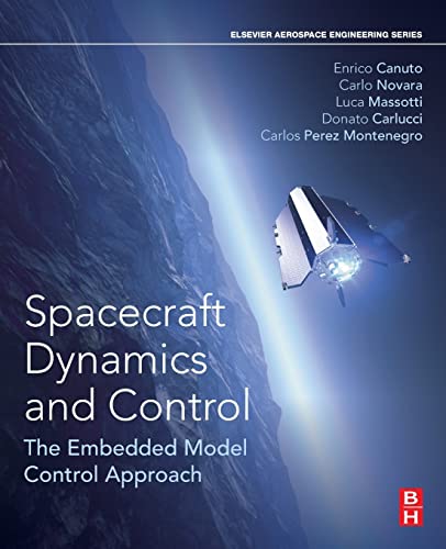 Spacecraft Dynamics and Control: The Embedded Model Control Approach (Aerospace Engineering)