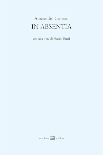 In absentia (Edizioni di poesia a tiratura limitata) von Interlinea