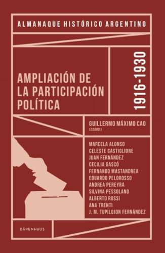 Almanaque Histórico Argentino 1916-1930: Ampliación de la participación política von Bärenhaus