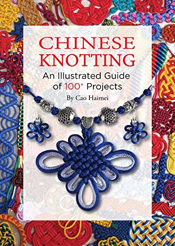 Chinese Knotting: An Illustrated Guide of 100+ Projects von Shanghai Press