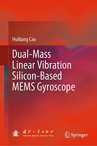 Dual-Mass Linear Vibration Silicon-Based MEMS Gyroscope Dual-Mass Linear Vibration Silicon-Based MEMS Gyroscope von Springer